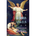 The Guardian Angels: Our Heavenly Companions