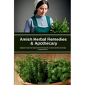 Amish Herbal Remedies & Apothecary: A Beginner's Quick Start Guide to Natural Healing with a 7-Step Action Plan and Sample Traditional Recipes