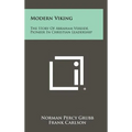 Modern Viking: The Story Of Abraham Vereide, Pioneer In Christian Leadership