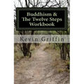 Buddhism and the Twelve Steps: A Recovery Workbook for Individuals and Groups