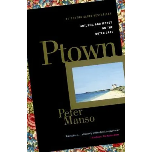 Ptown: Art, Sex, and Money on the Outer Cape