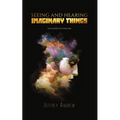 Seeing and Hearing Imaginary Things