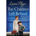 The Children Left Behind: A completely heart-wrenching and uplifting historical novel