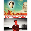 How to Kill Poetry