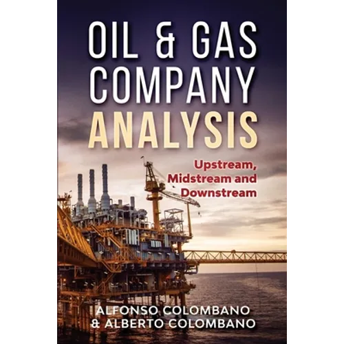 Oil & Gas Company Analysis: Upstream, Midstream and Downstream
