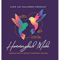 Hummingbird Mode: Lessons from a Latina's Corporate Journey