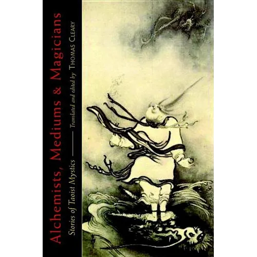 Alchemists, Mediums, and Magicians: Stories of Taoist Mystics