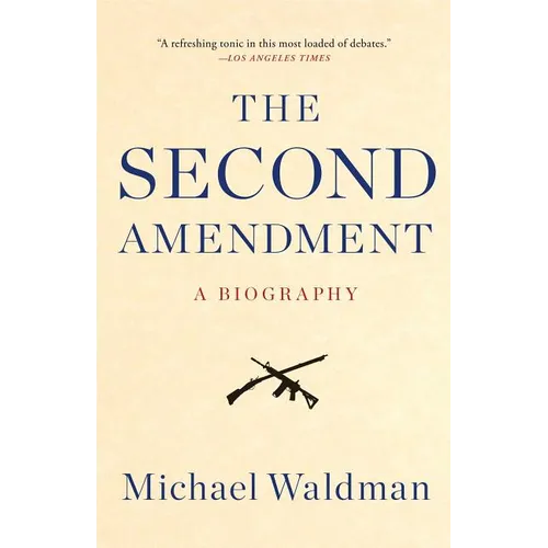 The Second Amendment: A Biography