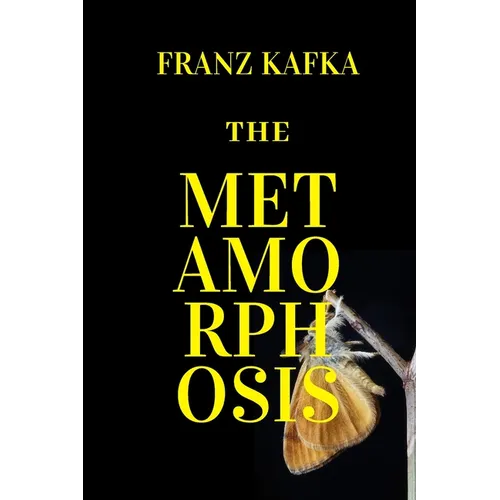 The Metamorphosis: New Edition - The Metamorphosis by Franz Kafka