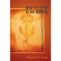 ...and Egypt Is the River