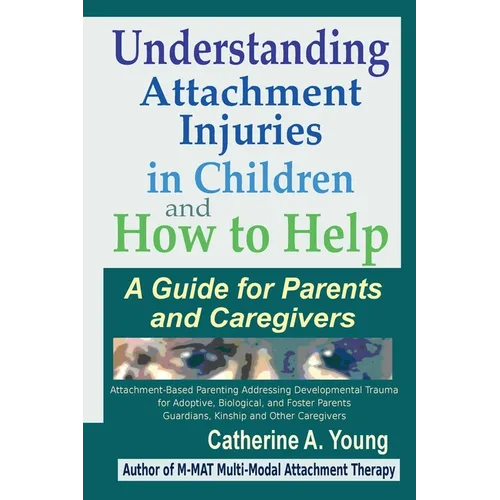 Understanding Attachment Injuries in Children and How to Help: A Guide for Parents and Caregivers