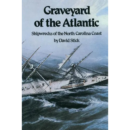 Graveyard of the Atlantic: Shipwrecks of the North Carolina Coast