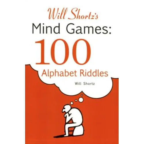 Will Shortz's Mind Games: 100 Alphabet Riddles: 100 Alphabet Riddles
