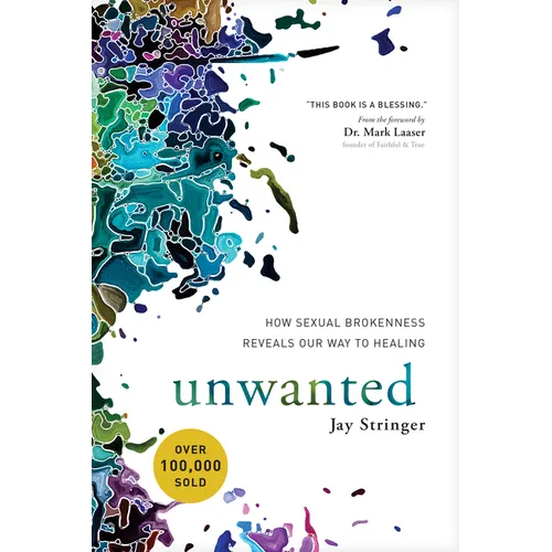 Unwanted: How Sexual Brokenness Reveals Our Way to Healing