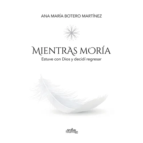 Mientras moría: Estuve con Dios y decidí regresar