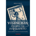 Yugoslavia: Utopia or Inspiration?