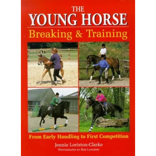 The Young Horse: Breaking and Training