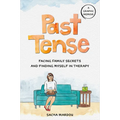 Past Tense: Facing Family Secrets and Finding Myself in Therapy