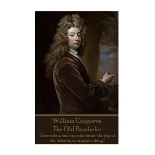 William Congreve - The Old Batchelor: "Uncertainty and expectation are the joys of life. Security is an insipid thing."