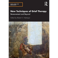 New Techniques of Grief Therapy: Bereavement and Beyond