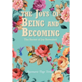 The Joys of Being and Becoming: The Secret of Joy Revealed