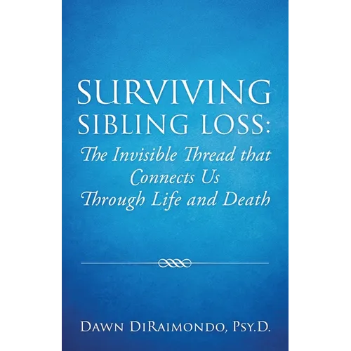 Surviving Sibling Loss: The Invisible Thread that Connects Us Through Life and Death
