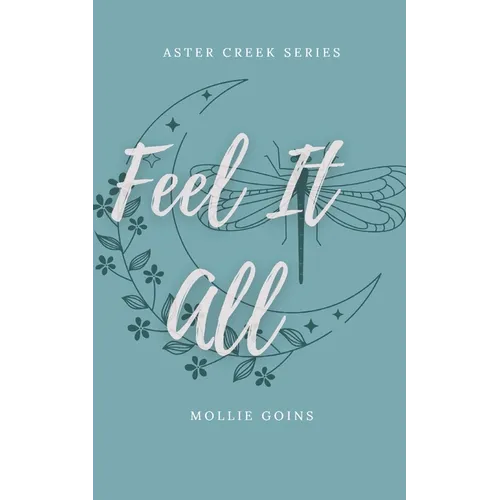 Feel It All: Aster Creek Series Book 1