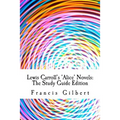 Lewis Carroll's Alice Novels: The Study Guide Edition: Complete text & integrated study guide