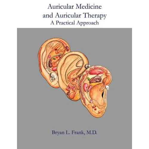 Auricular Medicine and Auricular Therapy: A Practical Approach