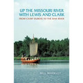 Up the Missouri River with Lewis and Clark: From Camp DuBois to the Bad River