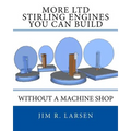 More Ltd Stirling Engines You Can Build Without a Machine Shop