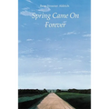 Spring Came on Forever