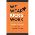 We Wear Kicks To Work: When Pop Culture Meets Leadership and Education