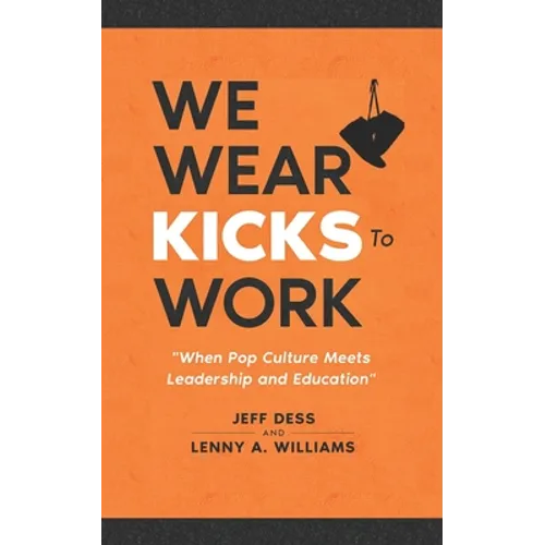 We Wear Kicks To Work: When Pop Culture Meets Leadership and Education