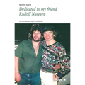 Dedicated to my friend Rudolf Nureyev