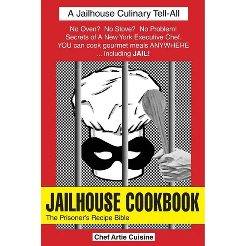 JAILHOUSE COOKBOOK The Prisoner's Recipe Bible