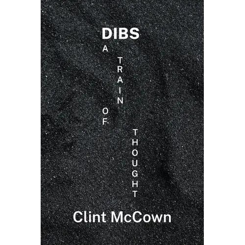 Dibs: A Train of Thought