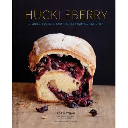 Huckleberry: Stories, Secrets, and Recipes from Our Kitchen