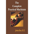 The Complete Practical Machinist 1901 - 19th Edition