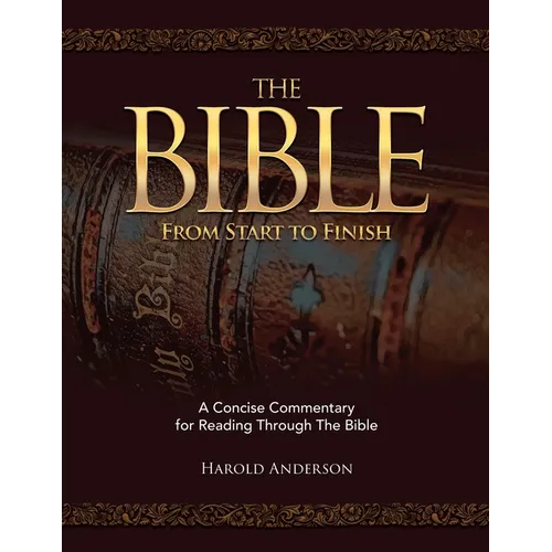 The Bible from Start to Finish: A Concise Commentary for Reading Through the Bible