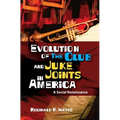 Evolution of The Club and Juke Joints In America: A Social Renaissance