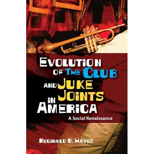 Evolution of The Club and Juke Joints In America: A Social Renaissance