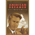 American Dreamer: The Life of Henry A. Wallace