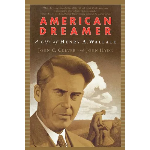 American Dreamer: The Life of Henry A. Wallace