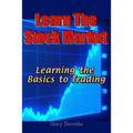 Learn The Stock Market: Learning the Basics to Trading