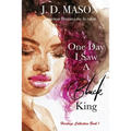 One Day I Saw A Black King