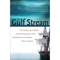 The Gulf Stream: Tiny Plankton, Giant Bluefin, and the Amazing Story of the Powerful River in the Atlantic