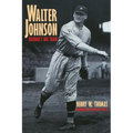 Walter Johnson: Baseball's Big Train