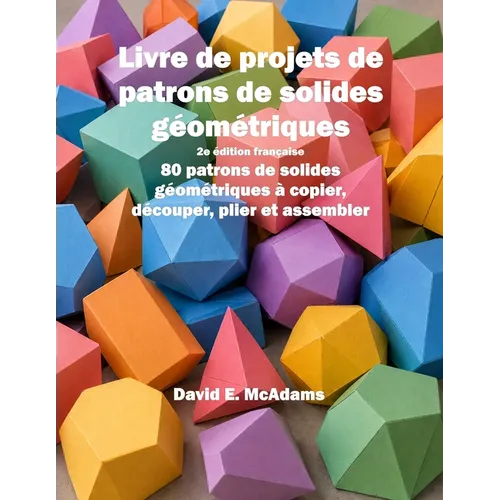 Livre de projets de patrons de solides géométriques: 80 patrons de solides géométriques à copier, découper, plier et assembler