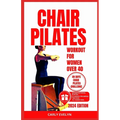 Chair Pilates for Women Over 40: 10 minutes daily exercise to ease back pain, strengthen your core, improve your balance, posture & prevent injury for